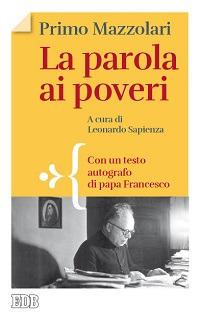 La parola ai poveri. Con un testo autografo di papa Francesco - Primo Mazzolari - copertina