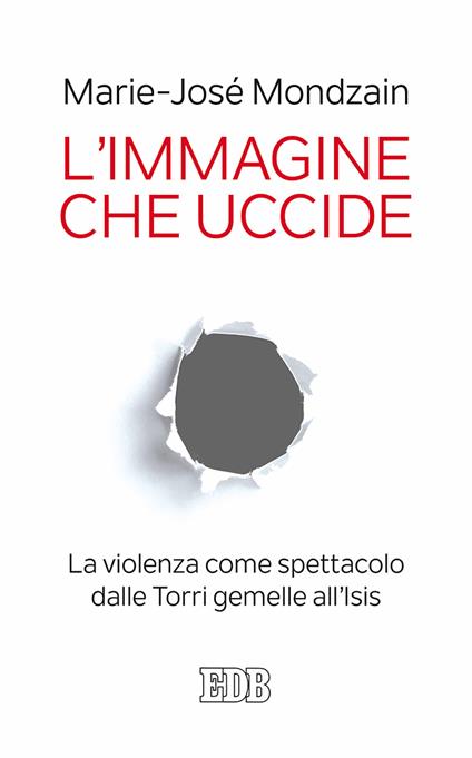 L'immagine che uccide. La violenza come spettacolo dalle Torri gemelle all'Isis - Marie-José Mondzain - copertina