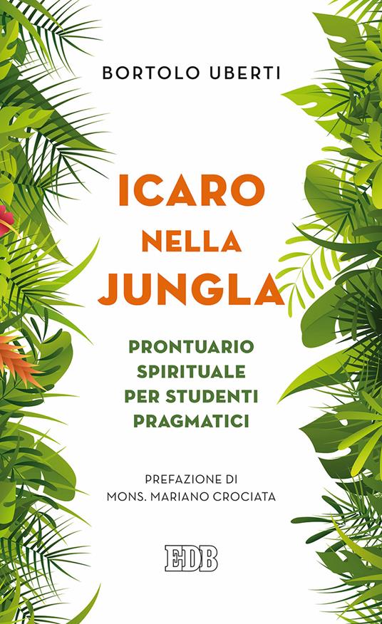 Icaro nella Jungla. Prontuario spirituale per studenti pragmatici - Bortolo Uberti - copertina