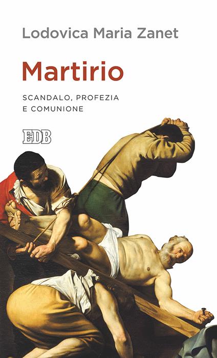 Martirio. Scandalo, profezia e comunione - Lodovica Maria Zanet - copertina