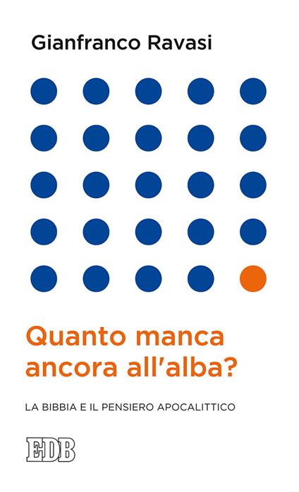 Quanto manca ancora all'alba? La Bibbia e il pensiero apocalittico - Gianfranco Ravasi - copertina