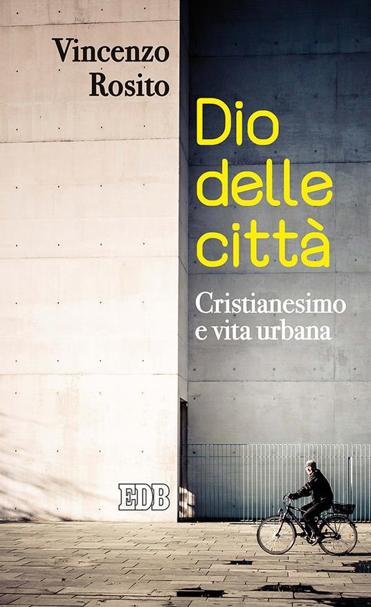 Dio delle città. Cristianesimo e vita urbana - Vincenzo Rosito - copertina