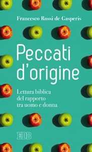 Peccati d'origine. Lettura biblica del rapporto tra uomo e donna