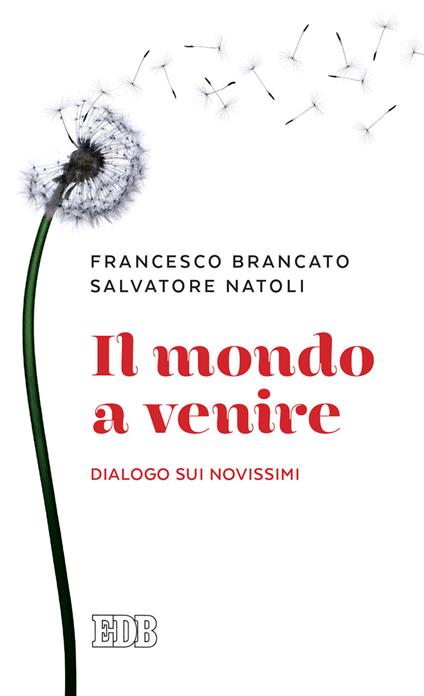 Il mondo a venire. Dialogo sui Novissimi - Francesco Brancato,Salvatore Natoli - copertina