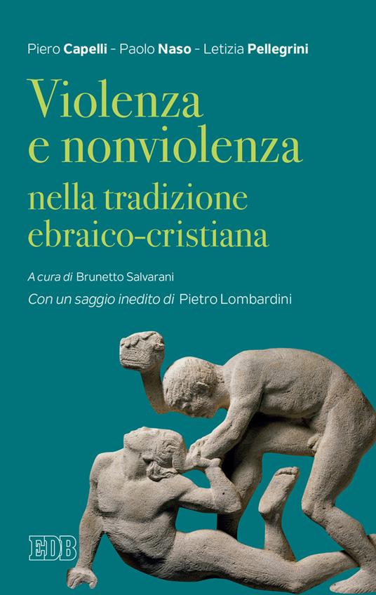 Violenza e nonviolenza nella tradizione ebraico-cristiana - Piero Capelli,Paolo Naso,Letizia Pellegrini - copertina