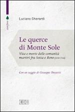 Le querce di Monte Sole. Vita e morte delle comunità martiri fra Setta e Reno (1989-1944)