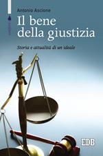 Il bene della giustizia. Storia e attualità di un ideale