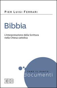 Bibbia. L'interpretazione della Scrittura nella Chiesa cattolica - Pier Luigi Ferrari - copertina