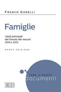 Famiglie. I testi principali in versione integrale dei Sinodi dei vescovi 2014 e 2015 - Franco Garelli - copertina