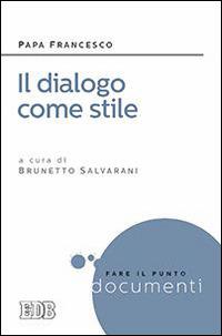 Dialogo come stile - Francesco (Jorge Mario Bergoglio) - copertina