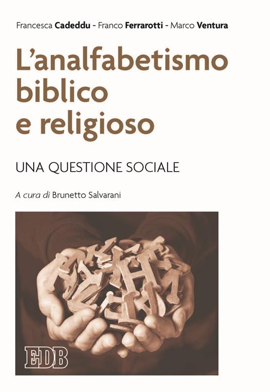 L' analfabetismo biblico e religioso. Una questione sociale - Francesca Cadeddu,Franco Ferrarotti,Marco Ventura - copertina