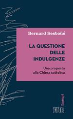 La questione delle indulgenze. Una proposta alla Chiesa cattolica