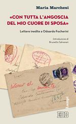 «Con tutta l’angoscia del mio cuore di sposa». Lettere inedite a Odoardo Focherini