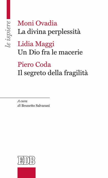 La divina perplessità-Un Dio fra le macerie-Il segreto della fragilità - Moni Ovadia,Lidia Maggi,Piero Coda - copertina