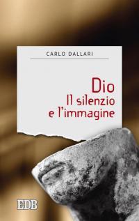 Dio. Il silenzio e l'immagine - Carlo Dallari - copertina