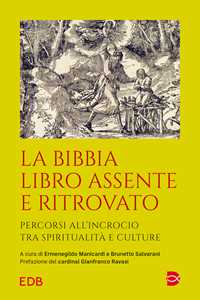 La Bibbia libro assente e ritrovato. Percorsi all'incrocio tra spiritualità e culture