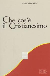 Che cos'è il cristianesimo - Umberto Neri - copertina