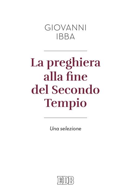 La preghiera alla fine del secondo tempio. Una selezione - Giovanni Ibba - copertina