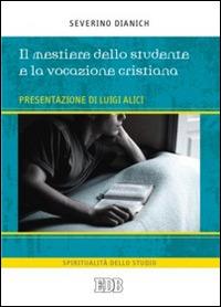 Il mestiere dello studente e la vocazione cristiana - Severino Dianich - copertina