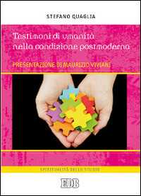 Libro Testimoni di umanità nella condizione postmoderna Stefano Quaglia