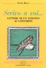Scrivo a voi... Lettere di un vescovo ai catechisti