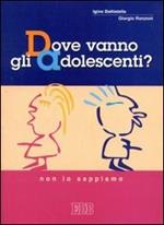 Dove vanno gli adolescenti? Non lo sappiamo