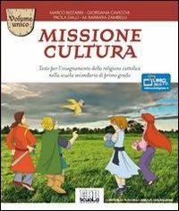 Missione cultura. Volume unico. Testo per l'insegnamento della religione cattolica. Per la Scuola media - Marco Bizzarri,Giordana Cavicchi,Dalli Paola - copertina