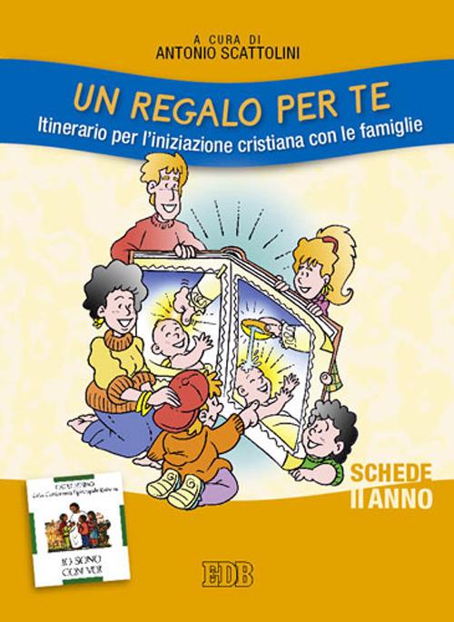 Un regalo per te. Itinerario per l'iniziazione cristiana con le famiglie. II anno. Schede - copertina