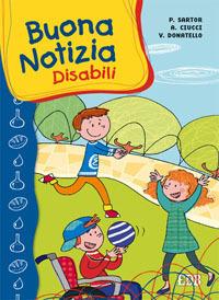 Buona notizia. Disabili - Paolo Sartor,Andrea Ciucci,Veronica Donatello - copertina