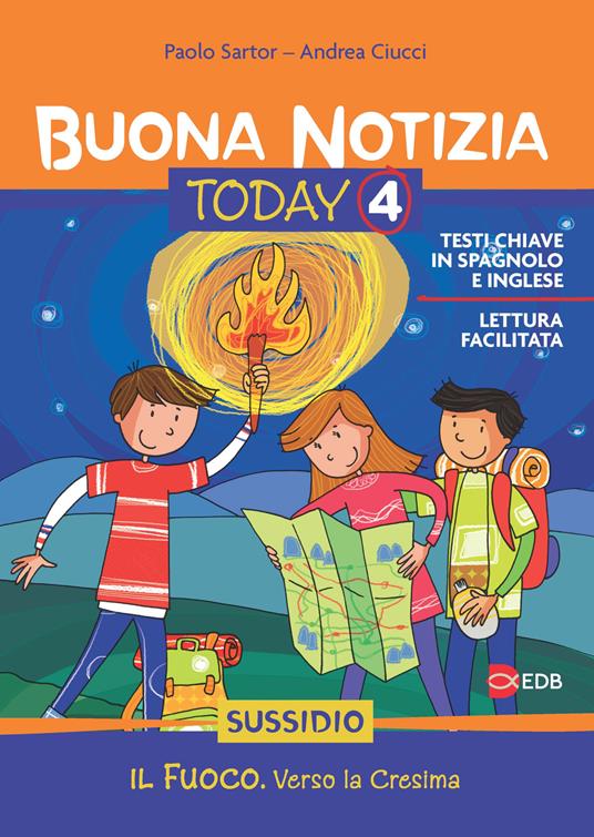 Buona notizia. Today. Sussidio. Vol. 4: Il fuoco. Vivere la cresima - Paolo Sartor,Andrea Ciucci - copertina