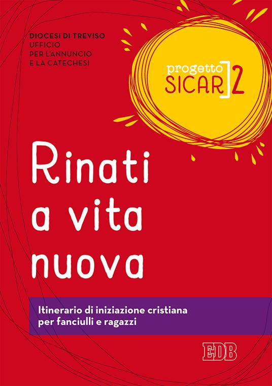 Progetto Sicar. Vol. 2: Rinati a vita nuova. Itinerario di iniziazione cristiana per fanciulli e ragazzi - copertina