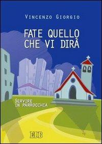 Fate quello che vi dirà. Servire in parrocchia - Vincenzo Giorgio - copertina