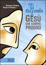 Ti racconto di Gesù che compie prodigi