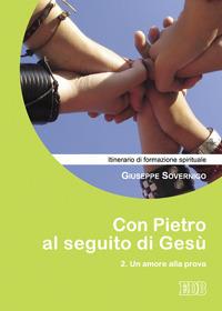 Con Pietro al seguito di Gesù. Itinerario di formazione spirituale per i giovani. Vol. 2: Un amore alla prova - Giuseppe Sovernigo - copertina