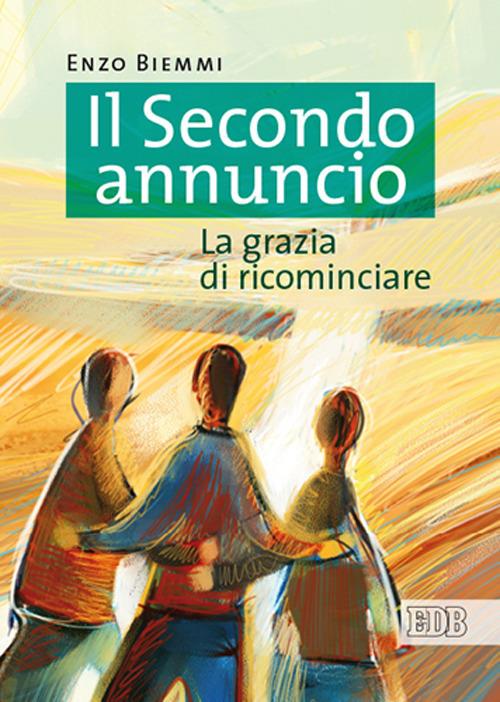 Il secondo annuncio. La grazia di ricominciare - Enzo Biemmi - copertina