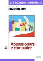 Il secondo annuncio. Vol. 4: Appassionarsi e compatire.