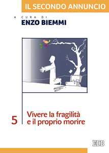 Il secondo annuncio. Vol. 5: Vivere la fragilità e il proprio morire