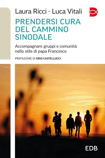 Prendersi cura del cammino sinodale. Accompagnare gruppi e comunità nello stile di papa Francesco - Laura Ricci,Luca Vitali - copertina