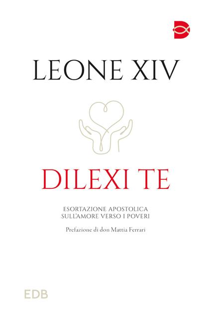 Dilexi te. Esortazione apostolica sull’amore verso i poveri - Leone XIV (Robert Francis Prevost) - copertina