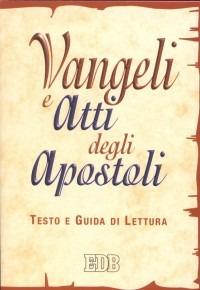 Vangeli e Atti degli apostoli. Testo e guida di lettura - copertina