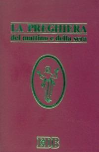La preghiera del mattino e della sera. Lodi, Ora media, Vespri, Compieta, Ciclo delle 4 settimane. Ediz. plastificata - copertina