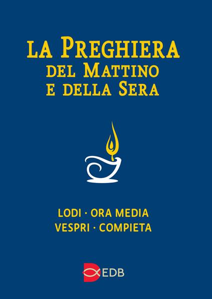 La preghiera del mattino e della sera. Lodi, Ora media, Vespri, Compieta, Ciclo delle 4 settimane - copertina