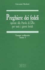 Preghiere dei fedeli ispirate alla Parola di Dio per tutti i giorni feriali. Vol. 1: Tempo ordinario. Anno I