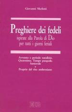 Preghiere dei fedeli ispirate alla Parola di Dio per tutti i giorni feriali. Vol. 3: Avvento e periodo natalizio. Quaresima. Tempo pasquale. Santorale e Proprio del rito ambrosiano