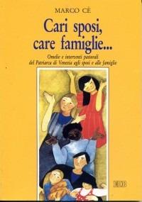 Cari sposi, care famiglie... Omelie e interventi pastorali del Patriarca di Venezia agli sposi e alle famiglie della diocesi - Marco Cè - copertina