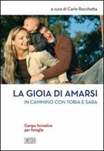 La gioia di amarsi. In cammino con Tobia e Sara. Campo formativo per famiglie