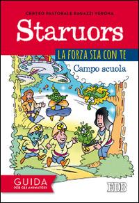 Staruors. La forza sia con te. Campo scuola. Guida per gli animatori - copertina