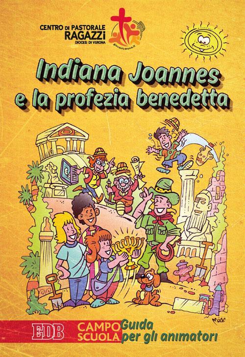 Indiana Joannes e la profezia benedetta. Campo scuola. Guida per gli animatori - copertina