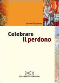 Celebrare il perdono - MichaelDavide Semeraro - copertina