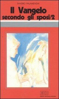 Il Vangelo secondo gli sposi. Vol. 2 - Sandro Palamenghi - copertina